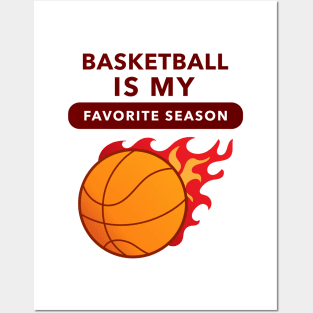 Basketball Is My Favorite Season (Flame) Posters and Art